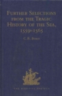 Image for Further Selections from the Tragic History of the Sea, 1559-1565 : Narratives of the Shipwrecks of the Portuguese East Indiamen Aguia and Garca (1559), Sao Paulo (1561) and the Misadventures of the Br
