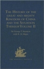 Image for The History of the great and mighty Kingdom of China and the Situation Thereof: Compiled by the Padre Juan Gonzalez de Mendoza, and now Reprinted from the early Translation of R. Parke