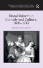Image for Moral Reform in Comedy and Culture, 1696-1747