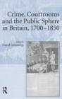 Image for Crime, Courtrooms and the Public Sphere in Britain, 1700-1850