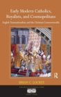 Image for Early Modern Catholics, Royalists, and Cosmopolitans
