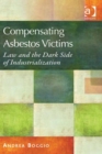 Image for Compensating asbestos victims: law and the dark side of industrialization