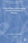 Image for Critical essays on European theatre performance practice