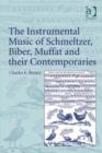Image for The instrumental music of Schmeltzer, Biber, Muffat and their contemporaries