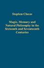 Image for Magic, memory and natural philosophy in the sixteenth and seventeenth centuries