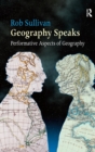 Image for Geography speaks  : performative aspects of geography