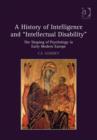 Image for A history of intelligence and &#39;intellectual disability&#39;: the shaping of psychology in early modern Europe