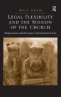 Image for Legal flexibility and the mission of the church  : dispensation and economy in ecclesiastical law