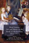 Image for Rival Sisters, Art and Music at the Birth of Modernism, 1815-1915