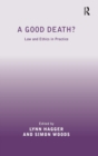 Image for A good death?  : law and ethics in practice