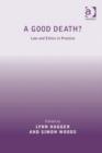 Image for A good death?: law and ethics in practice