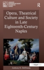 Image for Opera, Theatrical Culture and Society in Late Eighteenth-Century Naples