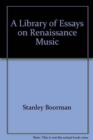 Image for A Library of Essays on Renaissance Music: 6-Volume Set