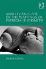 Image for Anxiety and Evil in the Writings of Patricia Highsmith