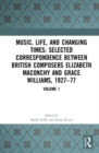 Image for Music, Life and Changing Times: Selected Correspondence Between British Composers Elizabeth Maconchy and Grace Williams, 1927-77