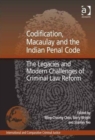 Image for Codification, Macaulay and the Indian Penal Code  : the legacies and modern challenges of criminal law reform