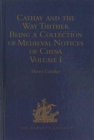 Image for Cathay and the Way Thither. Being a Collection of Medieval Notices of China