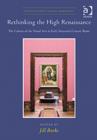 Image for Rethinking the High Renaissance  : the culture of the visual arts in early sixteenth-century Rome