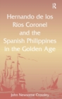 Image for Hernando de los Rios Coronel and the Spanish Philippines in the Golden Age