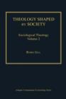 Image for Theology shaped by society: sociological theology.