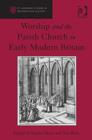 Image for Worship and the Parish Church in Early Modern Britain