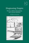 Image for Diagnosing empire: women, medical knowledge, and colonial mobility