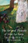 Image for The art and thought of John La Farge  : representing the real