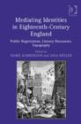 Image for Mediating identities in eighteenth-century England  : public negotiations, literary discourses, topography
