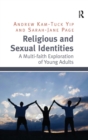 Image for Religious and sexual identities  : a multi-faith exploration of young adults