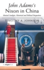 Image for John Adams&#39;s Nixon in China  : musical analysis, historical and political perspectives