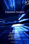 Image for Transatlantic sensations: edited by Jennifer Phegley, John Cyril Barton, and Kristin N. Huston, with a preface by David S. Reynolds.