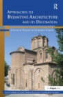 Image for Approaches to Byzantine Architecture and its Decoration
