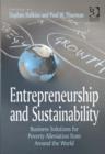 Image for Entrepreneurship and sustainability: business solutions for poverty alleviation from around the world