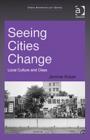 Image for Seeing cities change  : local culture and class