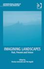 Image for Imagining landscapes  : past, present and future