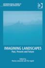 Image for Imagining landscapes: past, present and future