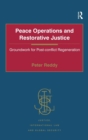 Image for Peace operations and restorative justice  : groundwork for post-conflict regeneration