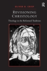 Image for Revisioning Christology  : theology in the Reformed tradition