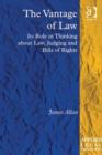 Image for The vantage of law: its role in thinking about law, judging and bills of rights
