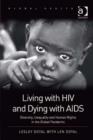 Image for Living with HIV and dying with AIDS: diversity, inequality and human rights in the global pandemic
