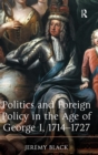 Image for Politics and Foreign Policy in the Age of George I, 1714-1727