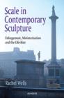 Image for Scale in contemporary sculpture  : enlargement, miniaturisation and the life-size