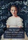 Image for The art and politics of Asger Jorn  : the avant-garde won&#39;t give up