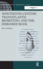 Image for Nineteenth-Century Transatlantic Reprinting and the Embodied Book