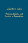 Image for Women, Family and Society in Byzantium
