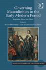 Image for Governing masculinities in the early modern period  : regulating selves and others