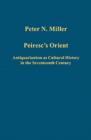 Image for Peiresc&#39;s Orient  : antiquarianism as cultural history in the seventeenth century