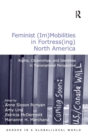 Image for Feminist (im)mobilities in fortress(ing) North America  : rights, citizenships, and identities in transnational perspective