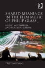 Image for Shared meanings in the film music of Philip Glass: music, multimedia and post-minimalism