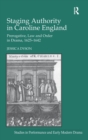 Image for Staging authority in Caroline England  : prerogative, law and order in drama, 1625-1642